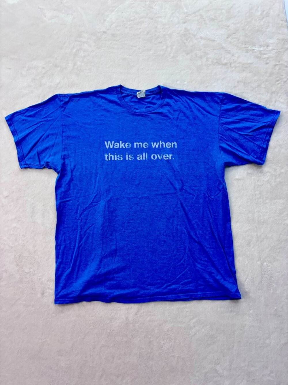 "Wake me when this is all over." Funny Blue Men's 2XL T-Shirt